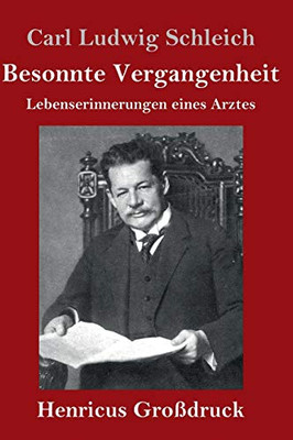 Besonnte Vergangenheit (Großdruck): Lebenserinnerungen eines Arztes (German Edition) - Hardcover