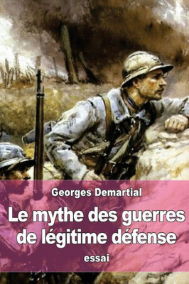 Le Mythe Des Guerres De LEgitime DEfense (French Edition)