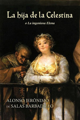 La Hija De La Celestina O La Ingeniosa Elena (Spanish Edition)