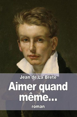 Aimer Quand Même... (French Edition)