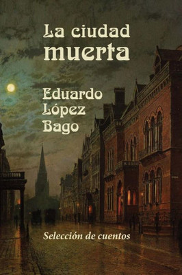 La Ciudad Muerta (Spanish Edition)