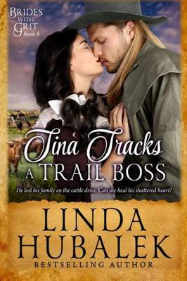 Tina Tracks A Trail Boss: A Historical Western Romance (Brides With Grit Series)