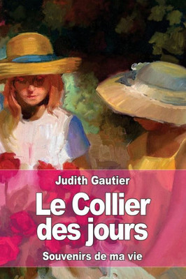 Le Collier Des Jours: Souvenirs De Ma Vie (French Edition)