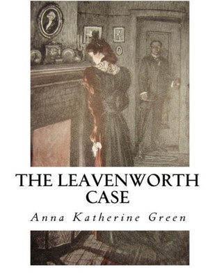 The Leavenworth Case: A Lawyer'S Story