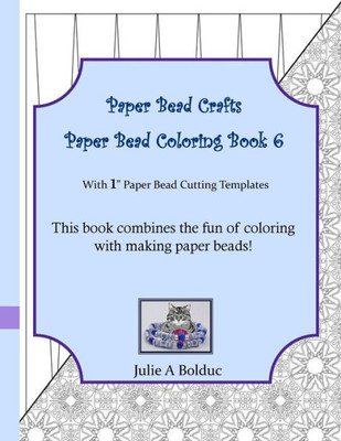 Paper Bead Crafts Paper Bead Coloring Book 6: With 1" Paper Bead Cutting Templates