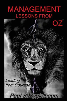Management Lessons From Oz: Leading From Courage