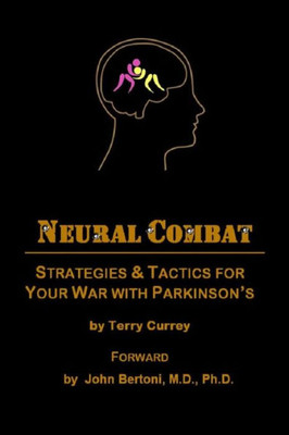 Neural Combat: Strategies & Tactics For Your War With Parkinson'S