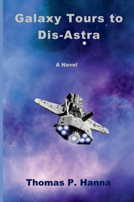 Galaxy Tours To Dis-Astra: A Novel