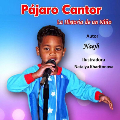 Pájaro Cantor: La Historia De Un Niño (Spanish Edition)