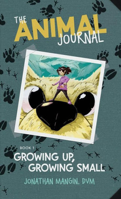 Growing Up, Growing Small (1) (Animal Journal)