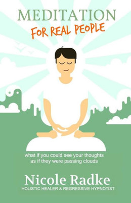 Meditation For Real People: Jump Start Your Imagination