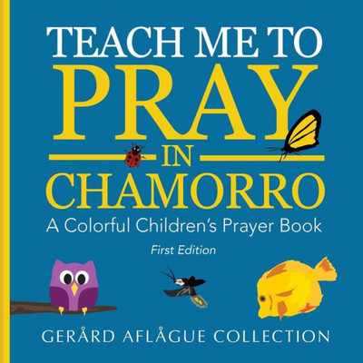 Teach Me To Pray In Chamorro: A Colorful Children'S Prayer Book