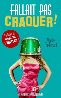 Fallait Pas Craquer ! (French Edition)