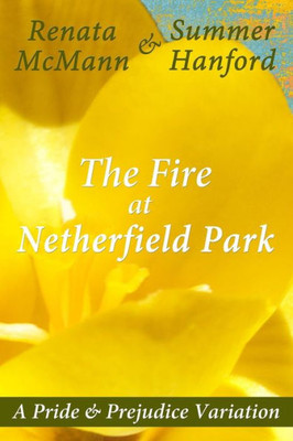 The Fire At Netherfield Park (Pride And Prejudice Variation)