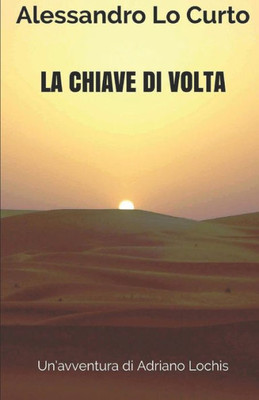 La Chiave Di Volta: UnAvventura Di Adriano Lochis (Le Vicende Del Colonnello "Loc") (Italian Edition)