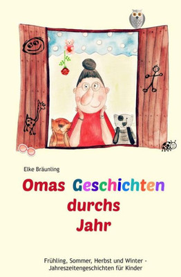 Omas Geschichten Durchs Jahr: Frühling, Sommer, Herbst Und Winter - Geschichten Für Kinder (German Edition)