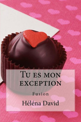 Tu Es Mon Exception: Fusion (French Edition)
