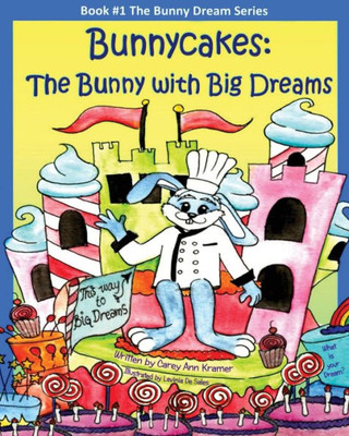 Bunnycakes: The Bunny With Big Dreams (The Bunny Dream Series)
