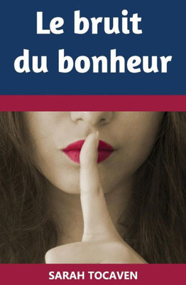 Le Bruit Du Bonheur (French Edition)
