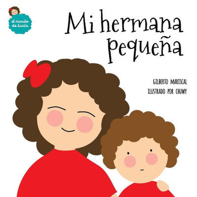 Mi Hermana Pequeña (El Mundo De Lucía) (Spanish Edition)