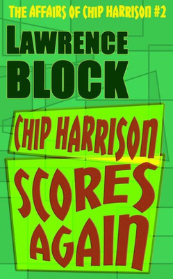 Chip Harrison Scores Again (The Affairs Of Chip Harrison)
