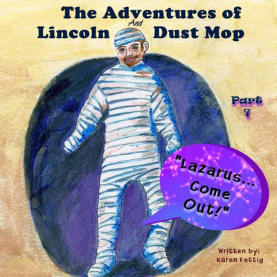 The Adventures Of Lincoln And Dust Mop: "Lazarus Come Forth!"