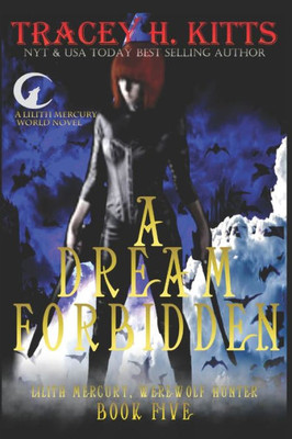 A Dream Forbidden (Lilith Mercury, Werewolf Hunter)