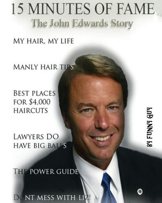 15 Minutes Of Fame: The John Edwards Story