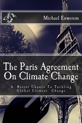 The Paris Agreement On Climate Change: A Better Chance To Tackling Global Climate Change