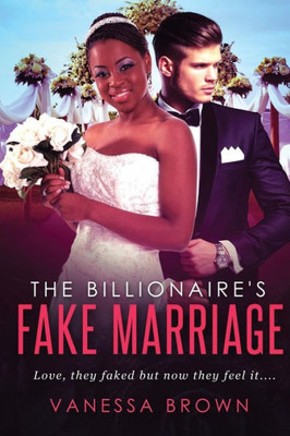 The Billionaire'S Fake Marriage: A Bwwm Marriage Of Convenience Romance