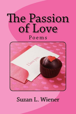 The Passion Of Love: Poems