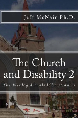 The Church And Disability 2: The Weblog Disabledchristianity