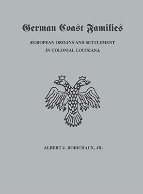 German Coast Families: European Origins and Settlement in Colonial Louisiana