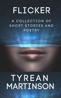 Flicker: A Collection Of Short Stories And Poetry