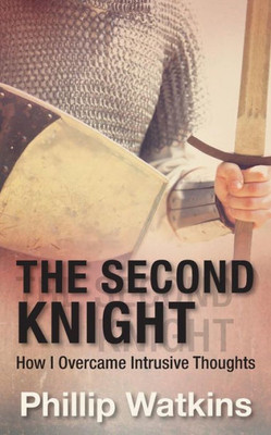 The Second Knight: How I Overcame Intrusive Thoughts