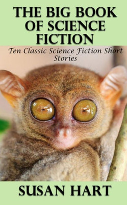 The Big Book Of Science Fiction: Ten Classic Science Fiction Short Stories