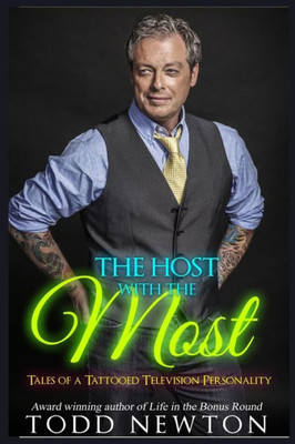 The Host With The Most: Tales Of A Tattooed Television Personality