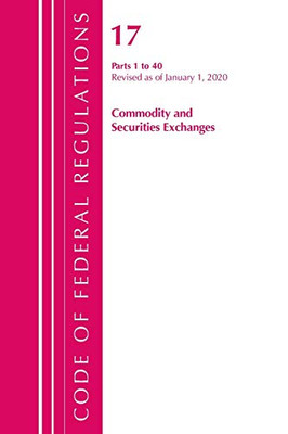 Code of Federal Regulations, Title 17 Commodity and Securities Exchanges 1-40, Revised as of April 1, 2020