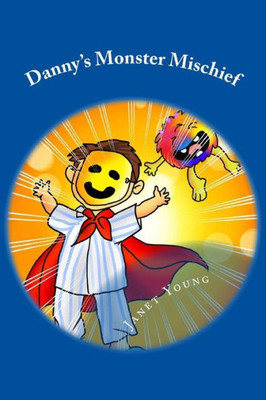 Danny'S Monster Mischief: A Read-Aloud Bedtime Story (Danny Books)