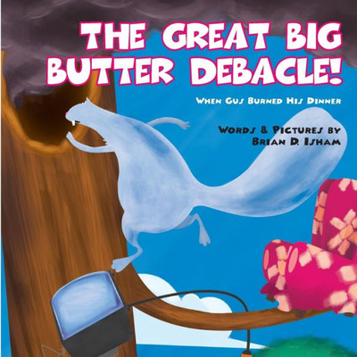 The Great Big Butter Debacle! When Gus Burned His Dinner (Gus The Squirrel)
