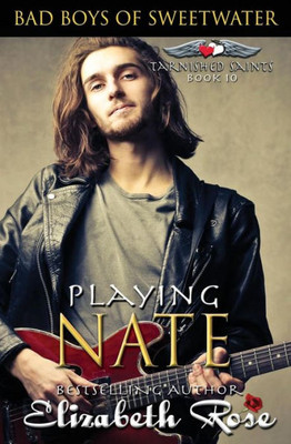 Playing Nate (Bad Boys Of Sweetwater: Tarnished Saints)