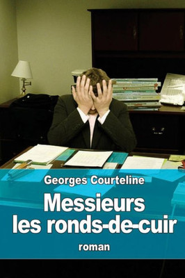 Messieurs Les Ronds-De-Cuir (French Edition)