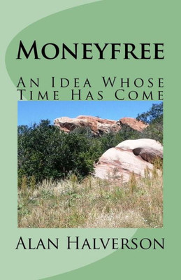 Moneyfree: An Idea Whose Time Has Come