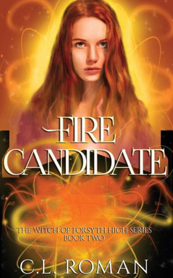 Fire Candidate (The Witch Of Forsythe High)