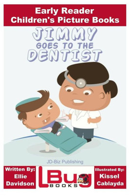 Jimmy Goes To The Dentist - Early Reader - Children'S Picture Books