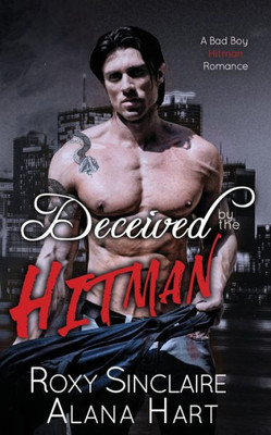 Deceived By The Hitman: A Bad Boy Hitman Romance
