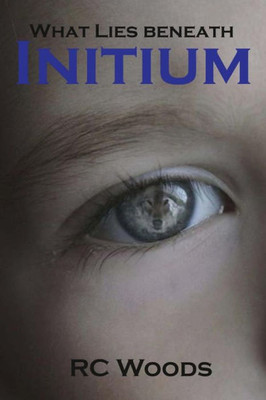 Initium: What Lies Beneath (What Lies Beneath - The Brothers Series)