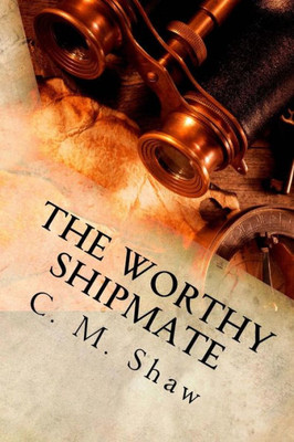 The Worthy Shipmate: The Prequel (The Worthy Captain Series)