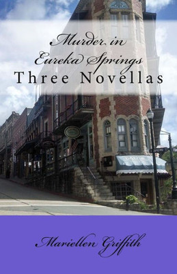 Murder In Eureka Springs: Three Novellas