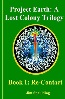 Re-Contact: Project Earth: A Lost Colony Trilogy Book